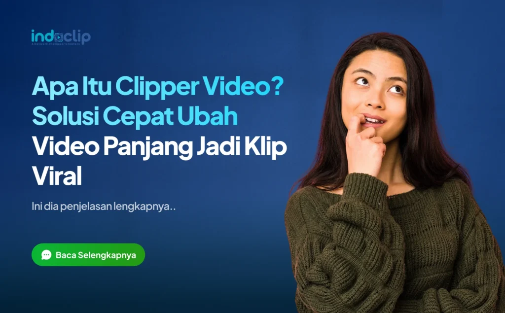 Apa Itu Clipper Video? Solusi Cepat Ubah Video Panjang Jadi Klip Viral