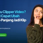 Apa Itu Clipper Video? Solusi Cepat Ubah Video Panjang Jadi Klip Viral