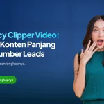 Agency Clipper Video: Sulap Konten Panjang Jadi Sumber Leads
