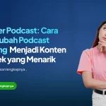Clipper Podcast: Cara Mengubah Podcast Panjang Menjadi Konten Pendek yang Menarik