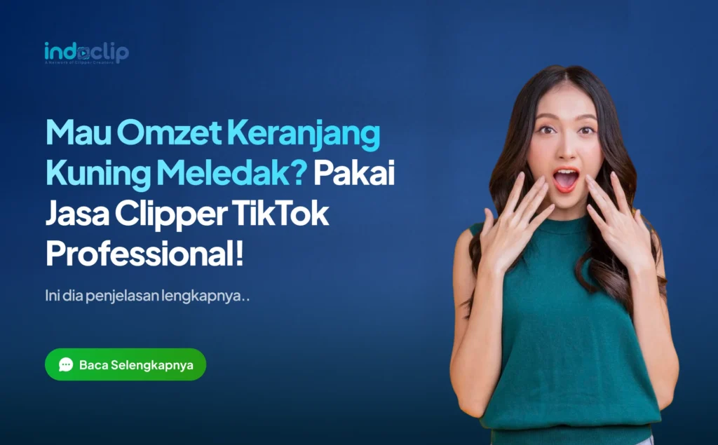 Mau Omzet Keranjang Kuning Meledak? Pakai Jasa Clipper TikTok Professional!