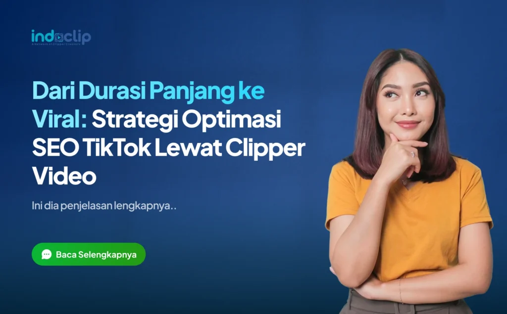 Dari Durasi Panjang ke Viral: Strategi Optimasi SEO TikTok Lewat Clipper Video
