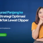 Dari Durasi Panjang ke Viral: Strategi Optimasi SEO TikTok Lewat Clipper Video