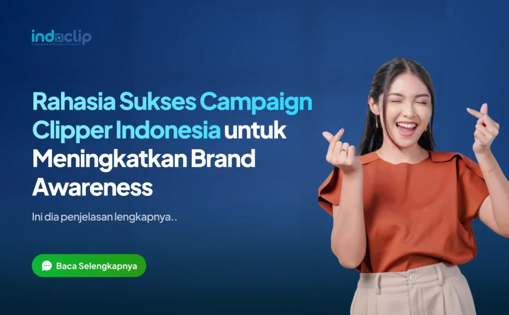 Rahasia Sukses Campaign Clipper Indonesia untuk Meningkatkan Brand Awareness